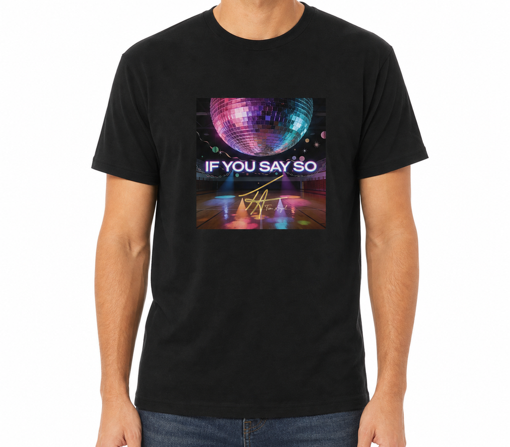 If You Say So Tee